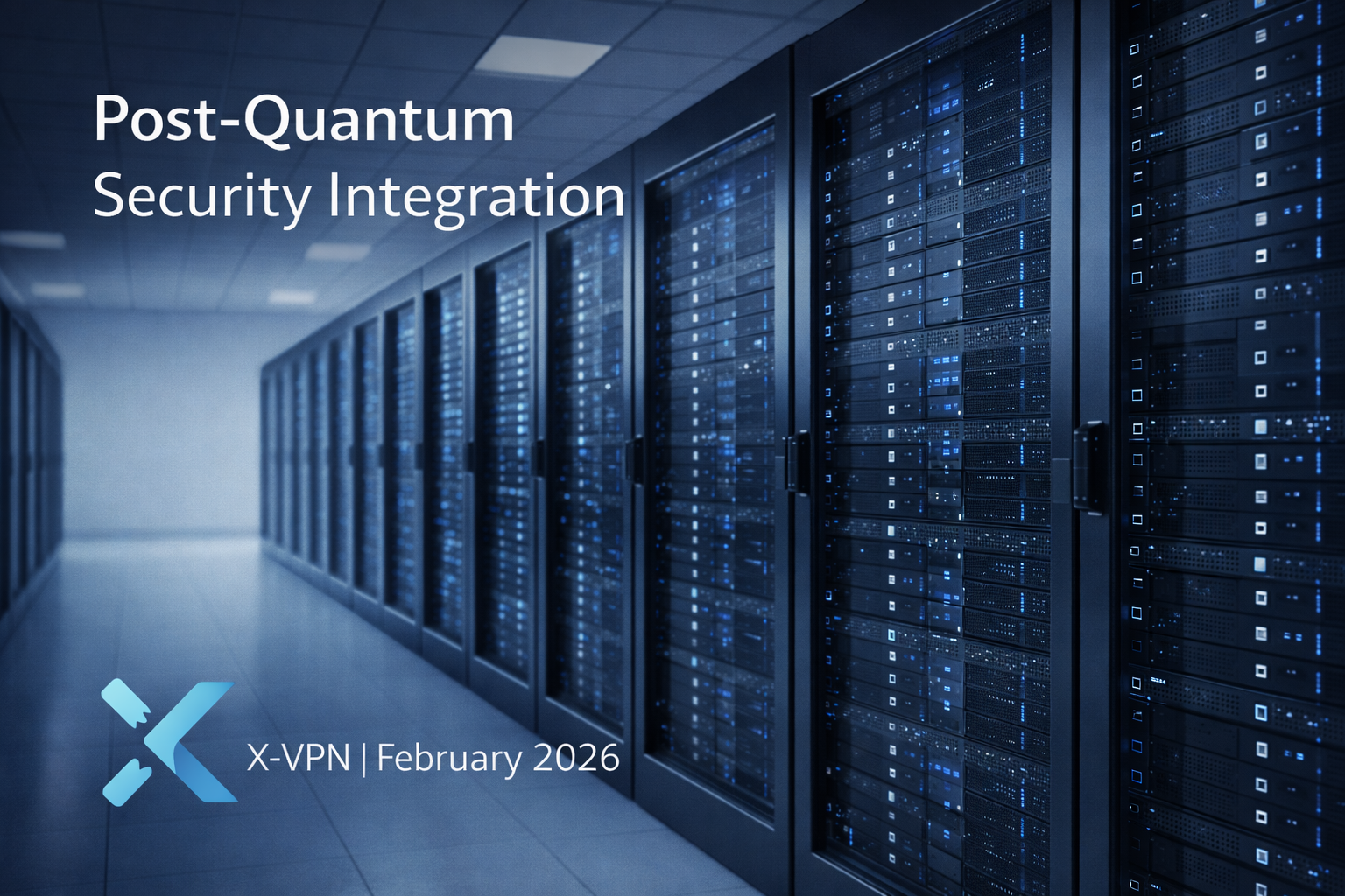 X-VPN Adds Post-Quantum Encryption Support to Prepare for the Future of Online Security